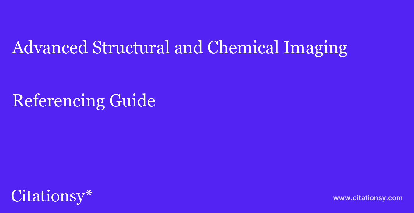 cite Advanced Structural and Chemical Imaging  — Referencing Guide